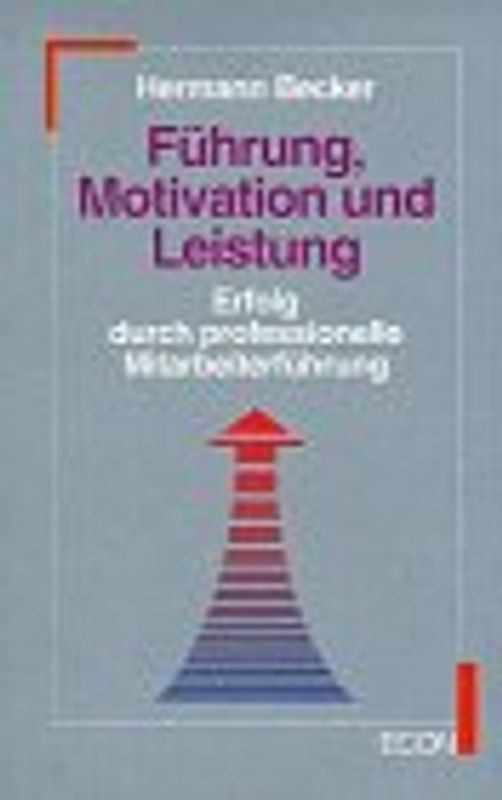 Führung, Motivation und Leistung. Erfolg durch professionelle Mitarbeiterführung