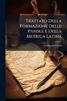 Trattato Della Formazione Delle Parole E Della Metrica Latina