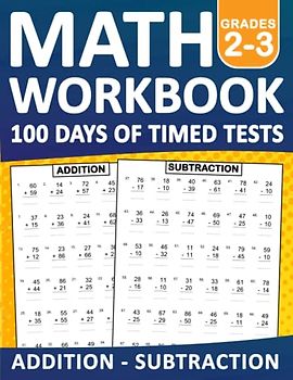Math Workbook 100 Days Of Timed Tests Addition And Subtraction Exercises For Grades 2-3 With Answers: 00 Days of Timed Tests Addition and Subtraction ... Tests Math Book For Classroom or Homeschool