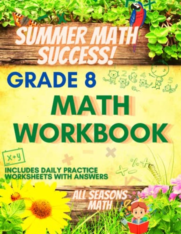Summer Math Success: Summer Math Workbook 8th Grade: Pre-Algebra Equations, Expressions, Inequalities, Percentage, Area, Perimeter, Volume, Surface, Pythagorean Theorem andMore with Answers