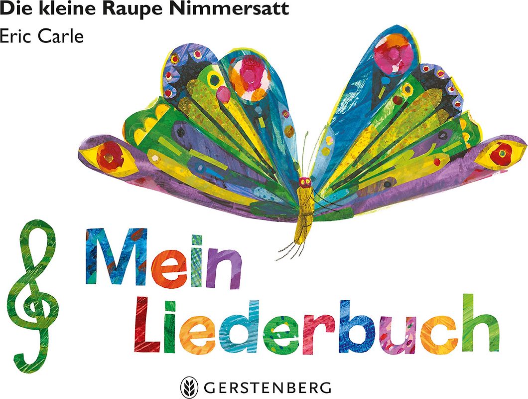 Die kleine Raupe Nimmersatt - Mein Liederbuch
