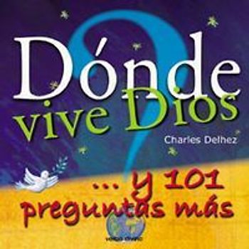 ¿Dónde vive Dios? : -- y 101 preguntas más