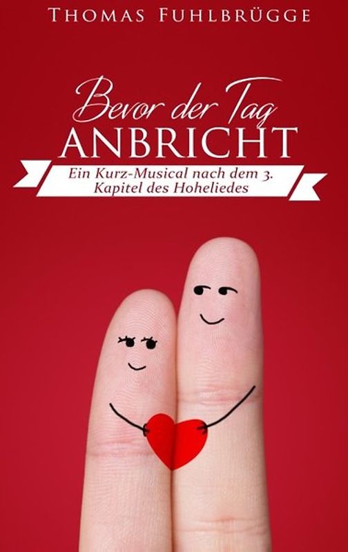 Bevor der Tag anbricht. Ein Kurz-Musical nach dem 3. Kapitel des Hoheliedes