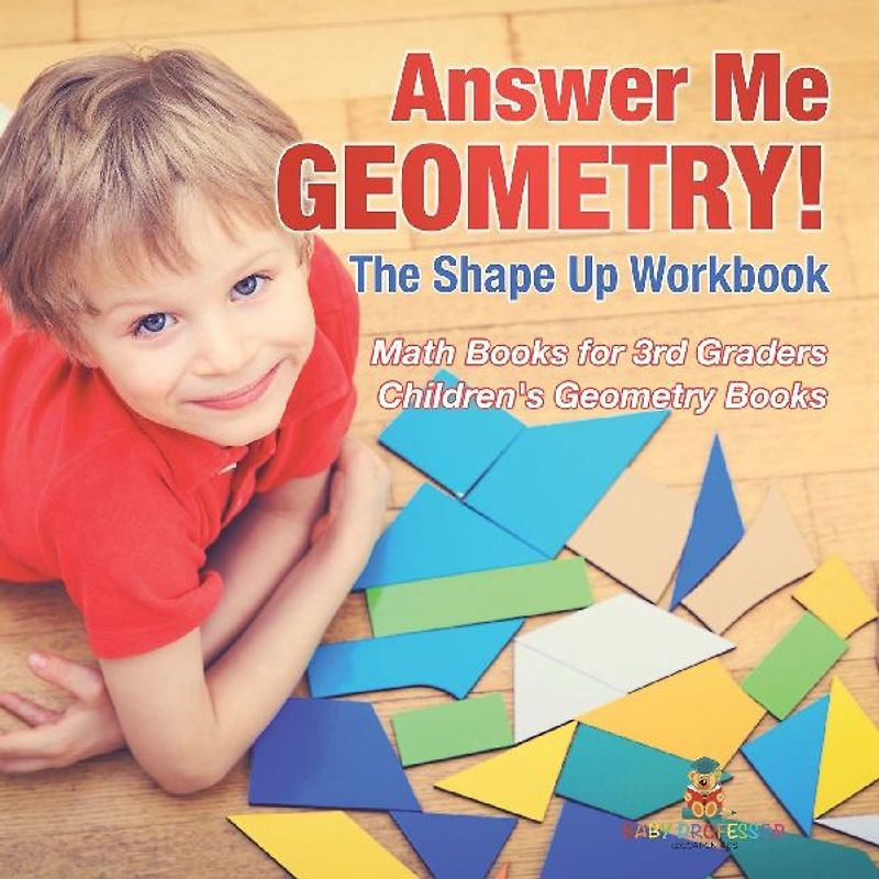 Answer Me Geometry! The Shape Up Workbook - Math Books for 3rd Graders | Children's Geometry Books