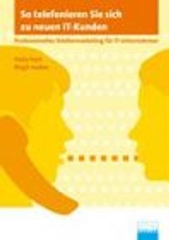 So telefonieren Sie sich zu neuen IT-Kunden