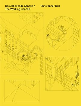 Christopher Dell. Das Arbeitende Konzert