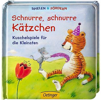 Schnurre, schnurre Kätzchen:  Kuschelspiele für die Kleinsten