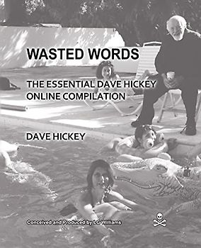 Wasted Words: The Essential Dave Hickey Online Compilation