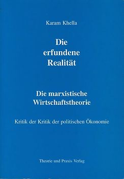 Karl Marx - Leben und Werk / Die erfundene Realität