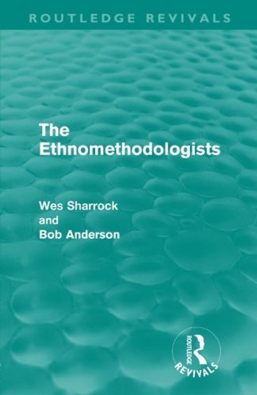 The Ethnomethodologists (Routledge Revivals)
