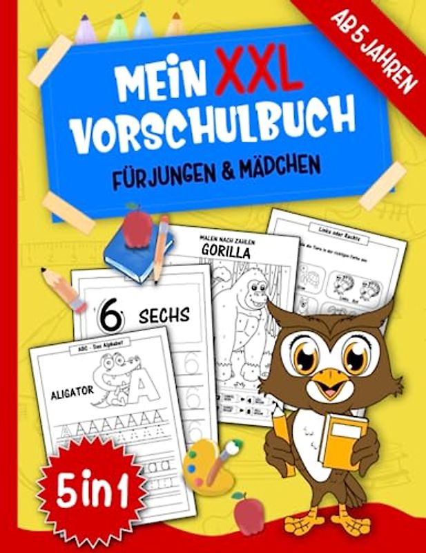 Mein XXL Vorschulbuch für Jungen und Mädchen: 5 in 1 Lern- und Rätselspaß | Der große Übungsblock - spielerisch Zahlen und Buchstaben lernen, ... (XXL Kindergarten Schule Beschäftigungsbuch)