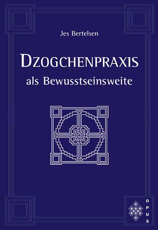 Dzogchenpraxis als Bewusstseinsweite