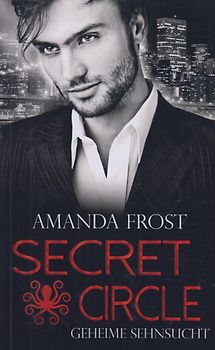 Secret Circle: Band 1 - Geheime Sehnsucht - Amanda Frost [Taschenbuch]