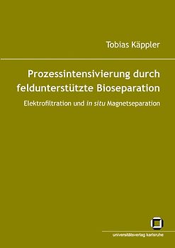 Prozessintensivierung durch feldunterstützte Bioseparation