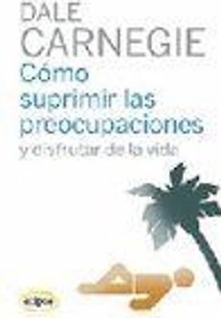 Cómo suprimir las preocupaciones y disfrutar de la vida