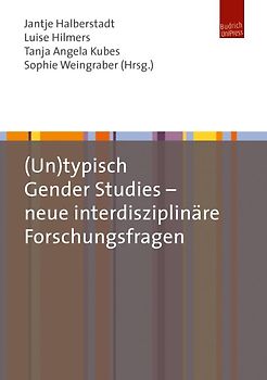 (Un)typisch Gender Studies – neue interdisziplinäre Forschungsfragen