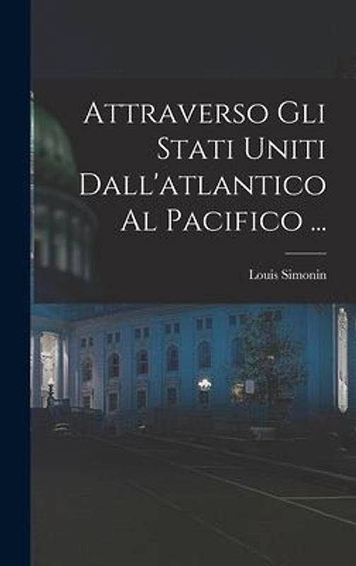 Attraverso Gli Stati Uniti Dall'atlantico Al Pacifico ...
