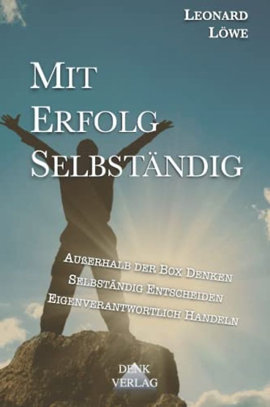 Mit Erfolg Selbständig: Gewinner Mindset Selbständig machen Unternehmensgruendung online nebenberuflich Karriereberatung Gründerhandbuch Unternehmer Mindset Erfolg aus Prinzip