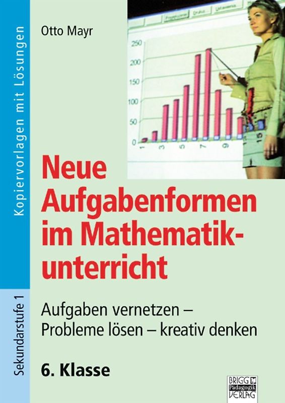 Neue Aufgabenformen Mathematik / 6. Klasse - Kopiervorlagen mit Lösungen