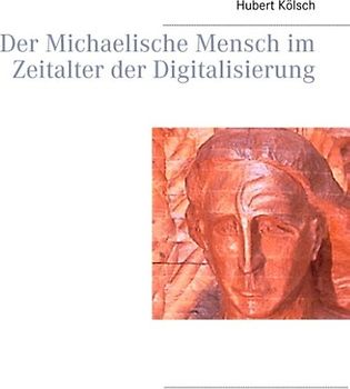 Der Michaelische Mensch im Zeitalter der Digitalisierung