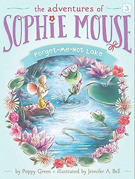 Forget-Me-Not Lake (Volume 3) (The Adventures of Sophie Mouse)