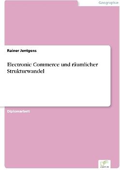 Electronic Commerce und räumlicher Strukturwandel