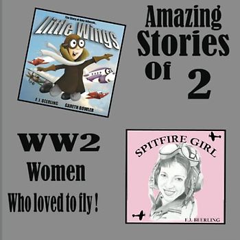 Little Wings & Spitfire Girl: Women WW2 Pilots Amy Johnson & Jackie Moggridge