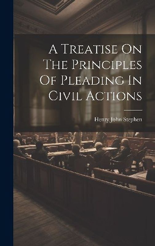 A Treatise On The Principles Of Pleading In Civil Actions
