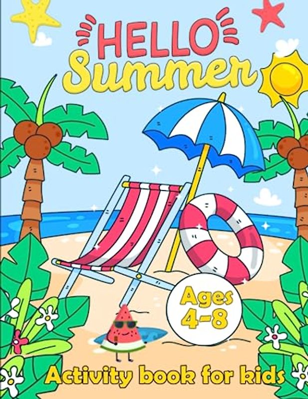Hello Summer Activity Book for Kids ages 4-8: Goodbye Spring Hello Summer | Relaxing and Simple Awesome Summer Activities | Mazes| Word Search| Sudoku and much more