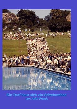 Ein Dorf baut sich ein Schwimmbad