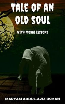 TALE OF AN OLD SOUL: With Moral Lessons