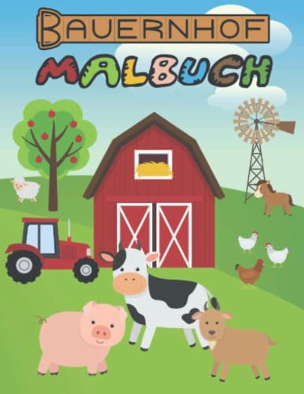 Malbuch Bauernhof ab 4 Jahre: Das Bauernhof Ausmalbuch - Malbuch Tiere für Kinder - Tolles Ausmalbuch für Mädchen und Jungen