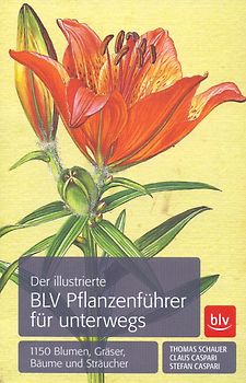 Der illustrierte BLV Pflanzenführer für unterwegs. 1150 Blumen, Gräser, Bäume und Sträucher