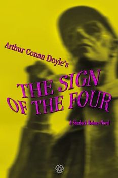 The Sign of the Four: A Sherlock Holmes Novel