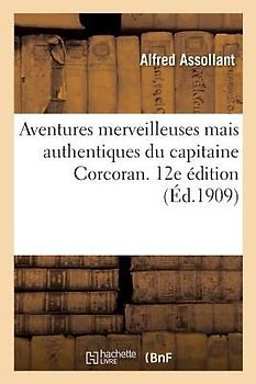 Aventures Merveilleuses Mais Authentiques Du Capitaine Corcoran. 12e Édition