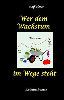 Wer dem Wachstum im Wege steht - Klimawandel, Aktivisten, Chemiefabrik, Nachhaltige Nachbarschaft, Transition Town, Regionalwährung, SoLaWi, Alkoholsucht, Autismus, Demonstration, Betrug, Mord