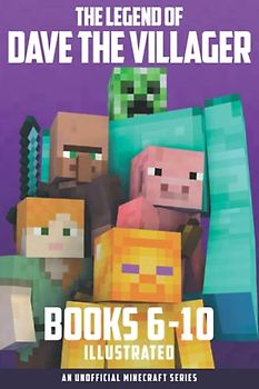 The Legend of Dave the Villager Books 6–10 Illustrated: a collection of unofficial Minecraft books (Dave the Villager Collections, Band 2)