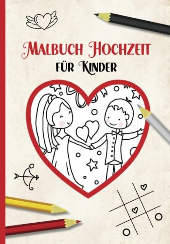 Malbuch Hochzeit für Kinder: Hochzeitsmalbuch zum Ausfüllen für Mädchen und Jungen das Gastgeschenk Kind mit Ausmalbilder und Rätsel zur Beschäftigung auf Hochzeit das Mitmachbuch Hochzeitsfeier