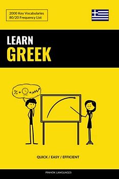 Learn Greek - Quick / Easy / Efficient: 2000 Key Vocabularies