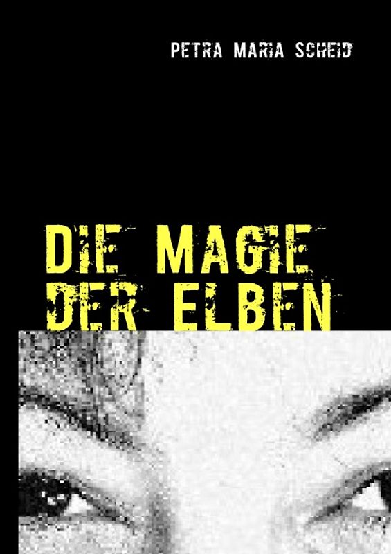 Die Magie der Elben. ein praktisches Anwendungsbuch für Anfänger