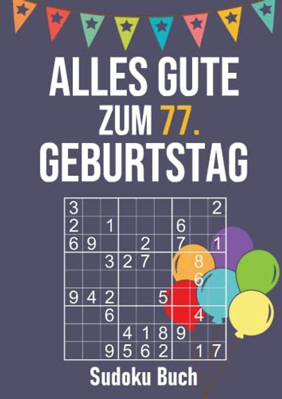 Alles Gute zum 77. Geburtstag - Sudoku Buch: Großdruck Rätselheft - Geburtstagsgeschenk für Männer und Frauen - 200 Rätsel leicht bis schwer