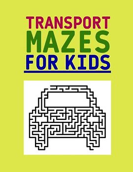 Transport Mazes Book For Kids: Maze Book For Children About Transportation