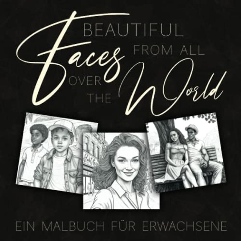 Beautiful Faces from all over the World: Ein Malbuch für Erwachsene
