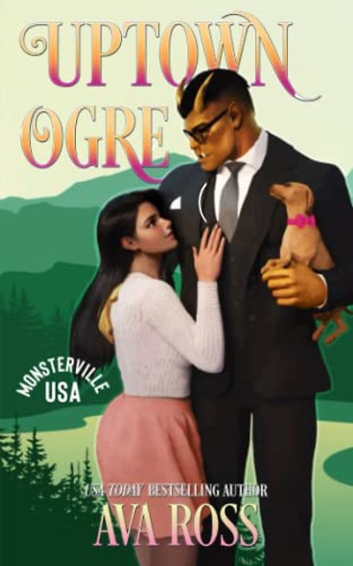 Uptown Ogre: A sweet & steamy monster romance (Monsterville, USA, Band 4)
