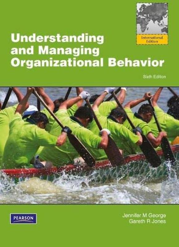 Understanding and Managing Organizational Behavior - Jennifer M. George