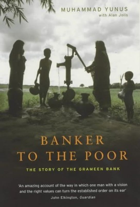 Banker to the Poor: The Story of the Grameen Bank - Muhammad Yunus
