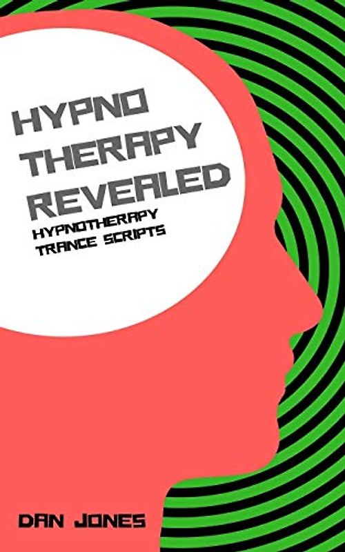 Hypnotherapy Trance Scripts (Hypnotherapy Revealed, Band 3)