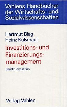 Investitions- und Finanzierungsmanagement  Bd. I: Investition