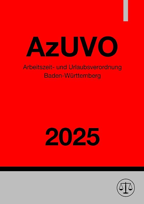 Arbeitszeit- und Urlaubsverordnung Baden-Württemberg - AzUVO 2025