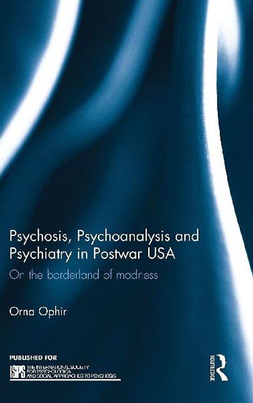 Psychosis, Psychoanalysis and Psychiatry in Postwar USA